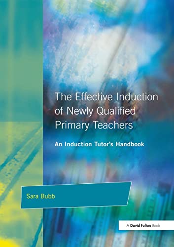 Stock image for The Effective Induction of Newly Qualified Primary Teachers : An Induction Tutor's Handbook for sale by Blackwell's