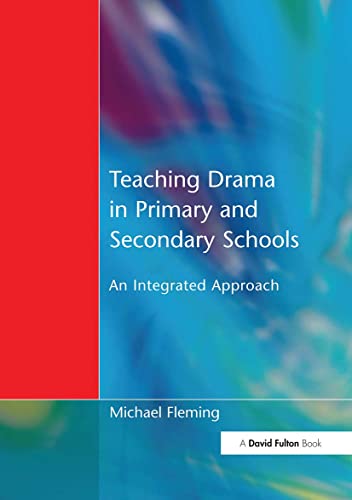 9781853466885: Teaching Drama in Primary and Secondary Schools: An Integrated Approach