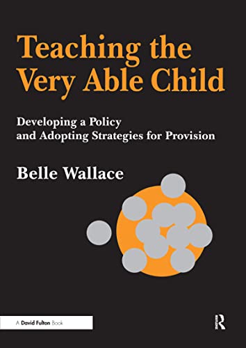 Imagen de archivo de Teaching the Very Able Child: Developing a Policy and Adopting Strategies for Provision (NACE/Fulton Publication) a la venta por Bahamut Media