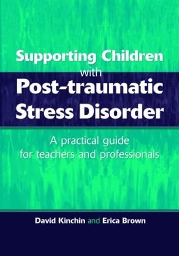 Imagen de archivo de Supporting Children with Post Tramautic Stress Disorder: A Practical Guide for Teachers and Profesionals a la venta por Green Street Books