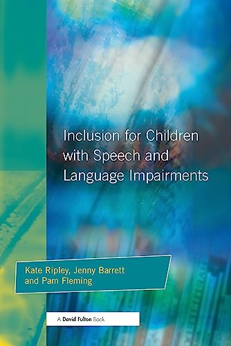 Beispielbild fr INCLUSION FOR CHILDREN WITH SPEECH & LANGUAGE IMPAIRMENTS: Accessing the Curriculum and Promoting Personal and Social Development (Resource materials for teachers) zum Verkauf von WorldofBooks