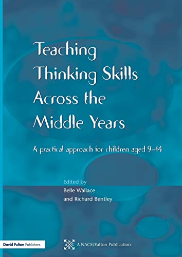 Beispielbild fr Teaching Thinking Skills across the Middle Years: A Practical Approach for Children Aged 9-14 (NACE/Fulton Publication) zum Verkauf von AwesomeBooks