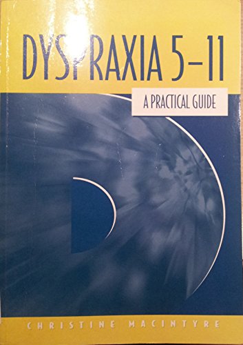 Beispielbild fr Dyspraxia 5-11 : A Practical Guide zum Verkauf von Better World Books