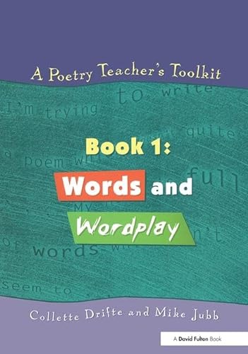 Stock image for A Poetry Teacher's Toolkit: Book 1: Words and Wordplay: Words and Wordplay Bk.1 for sale by Chiron Media