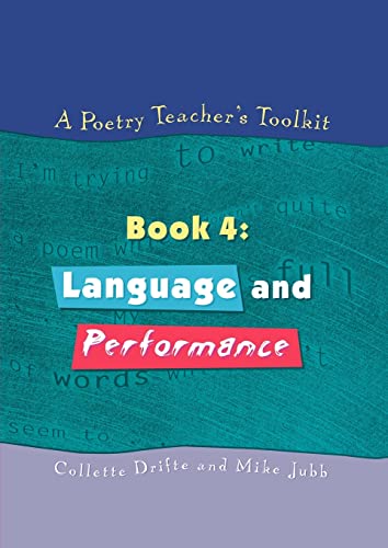 Stock image for A Poetry Teacher's Toolkit: Book 4: Language and Performance for sale by Chiron Media