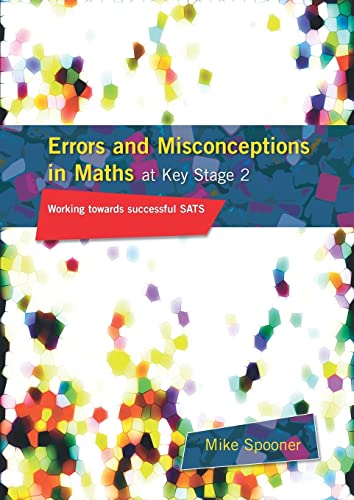 Errors and Misconceptions in Maths at Key Stage 2: Working Towards Successful SATS (9781853469206) by Spooner, Mike