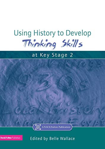 Beispielbild fr Using History to Develop Thinking Skills at Key Stage 2 (Nace/Fulton Publication) zum Verkauf von WorldofBooks