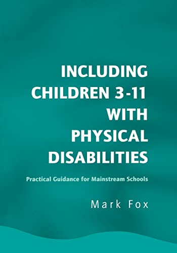 9781853469374: Including Children 3-11 With Physical Disabilities: Practical Guidance for Mainstream Schools