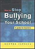 How to Stop Bullying towards a non-violent school: A guide for teachers and support staff (9781853469381) by Varnava, George