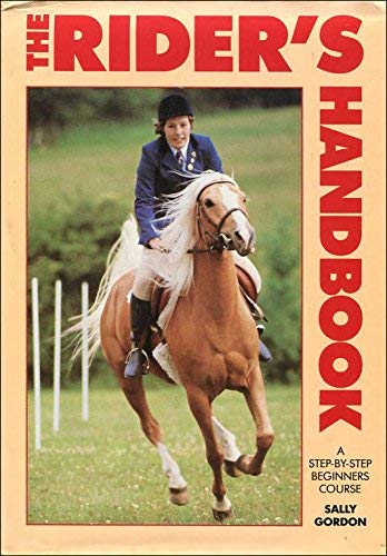 Beispielbild fr The Rider's Handbook: A Step-by-Step Beginners Course zum Verkauf von AwesomeBooks
