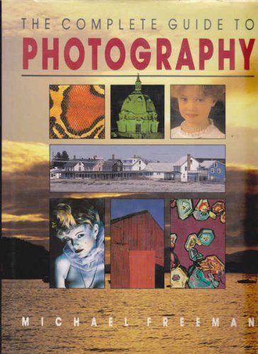 9781853482021: Complete Guide to Photography [Hardcover] by Freeman, Michael A.