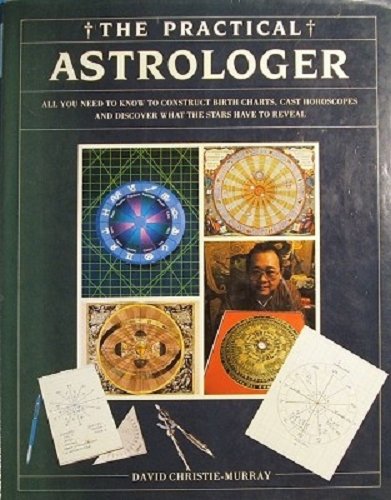 Stock image for The Practical Astrologer: All You Need to Know to Construct birth Charts, Cast Horoscopes and Discover What the Stars Have to Reveal for sale by Books@Ruawai