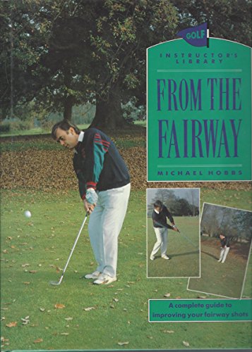 Beispielbild fr From the Fairway : Complete Guide to Improving Your Fairway Shots zum Verkauf von Better World Books: West