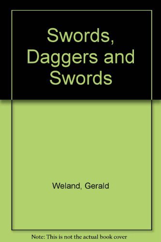 Swords, Daggers and Swords (9781853483318) by Gerald Weland