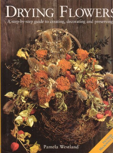 Beispielbild fr Drying Flowers A step-by-step guide to creating, decorating and preserving zum Verkauf von AwesomeBooks