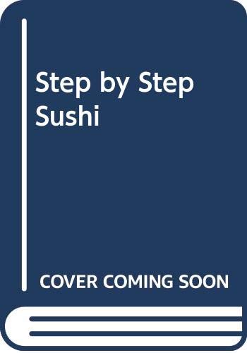Imagen de archivo de Step by Step Sushi a la venta por Bahamut Media