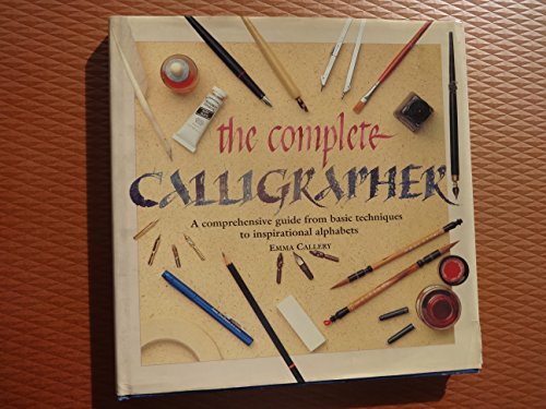 Beispielbild fr THE COMPLETE CALLIGRAPHER: A COMPREHENSIVE GUIDE FROM BASIC TECHNIQUES TO INSPIRATIONAL ALPHABETS. zum Verkauf von WorldofBooks