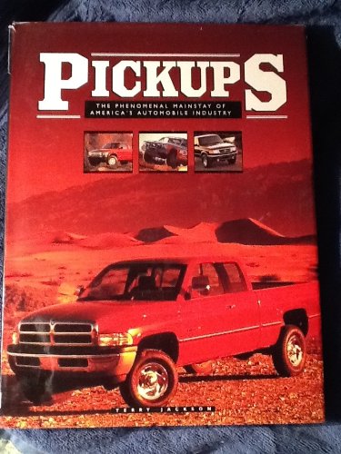 Beispielbild fr Pickups: The Phenomenal Mainstay of America's Automobile Industry zum Verkauf von Browse Awhile Books