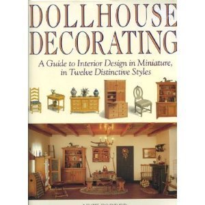 Stock image for DOLLHOUSE DECORATING. A GUIDE TO INTERIOR DESIGN IN MINATURE, IN TWELVE DISTINCTIVE STYLES. for sale by HPB Inc.