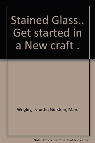 Stock image for Stained Glass : Get Started in a New Craft with Easy-To-Follow Projects for Beginners for sale by Dromanabooks