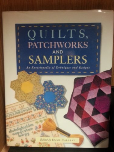 Imagen de archivo de QUILTS, PATCHWORKS AND SAMPLERS: An Encyclopedia of Techniques and Designs a la venta por WorldofBooks