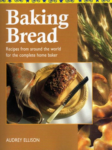 Beispielbild fr BAKING BREAD - RECIPES FROM AROUND THE WORLD FOR THE COMPLETE HOME BAKER zum Verkauf von WorldofBooks