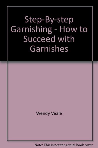 Stock image for step by step garnishing  how to succeed with garnishes for sale by Syber's Books