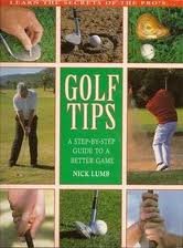 Stock image for GOLF TIPS: A STEP BY STEP GUIDE TO A BETTER GAME for sale by WorldofBooks