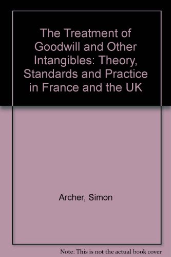 The Treatment of Goodwill and Other Intangibles: Theory, Standards and Practice in France and the UK (9781853555367) by Archer, Simon