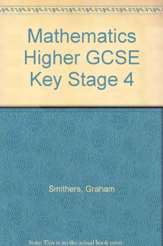 Mathematics Higher GCSE: Key Stage 4 (9781853563393) by Smithers, Graham