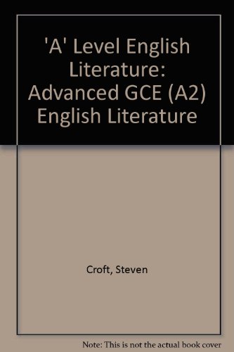 'A' Level English Literature: Advanced GCE (A2) English Literature (9781853569524) by Steven Croft