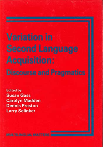 Variation in Second Language Acquisition: Discourse and Pragmatics (Multilingual Matters, 49) (9781853590269) by Gass, Prof. Susan; Madden, Carolyn; Preston, Prof. Dennis R.; Selinker, Prof. Larry