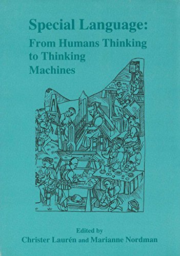 Special Language: From Humans Thinking to Thinking Machines (9781853590337) by LaurÃ©n, Prof. Christer; Nordman, Marianne
