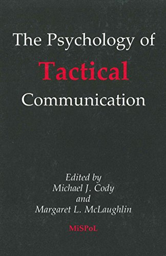 Psychology of Tactical Communication (The) (Monographs in Social Psychology of Language, 2) (9781853590405) by Cody, Michael; McLaughlin, Margaret