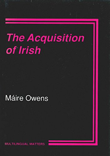 The Acquisition of Irish (Multilingual Matters, 72) (9781853591143) by Owens, Maire