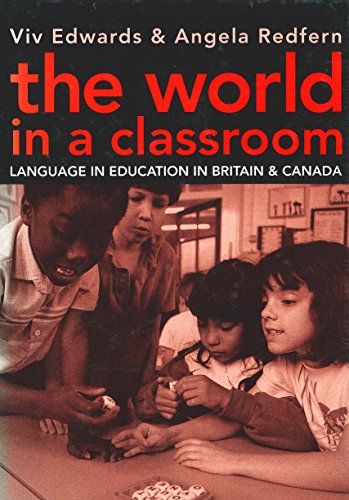 The World in a Classroom: Language in Education in Britain and Canada (Multilingual Matters, 87) (9781853591594) by Edwards, Prof. Viv; Redfern, Angela