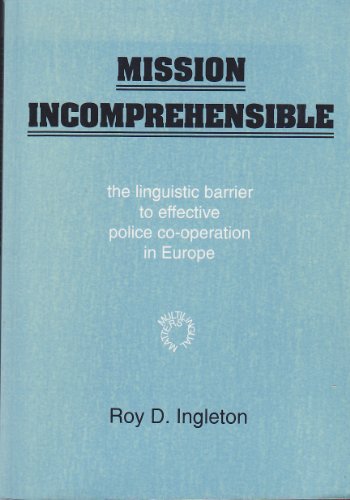 Stock image for Mission Incomprehensible : The Linguistic Barrier to Effective Police Co-Operation in Europe for sale by Better World Books: West