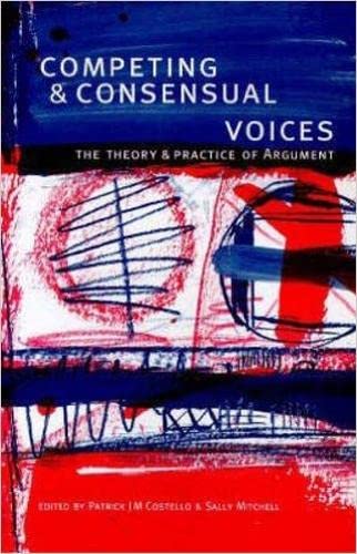 Stock image for The Competing and Consensual Voices: Theory and Practice of Argument (Language and Education Library) for sale by AwesomeBooks