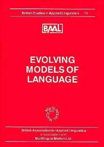Beispielbild fr Evolving Models of Language (BAAL 12) (British Studies in Applied Linguistics (BAAL Conference Proceedings)) zum Verkauf von Cambridge Rare Books