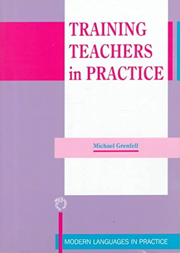 Training Teachers In Practice (Modern Language in Practice, 9) (9781853593994) by Grenfell, Dr. Michael