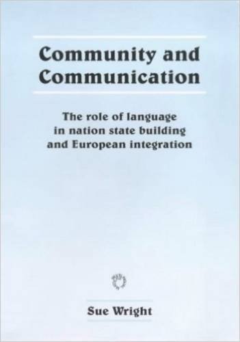Community and Communication: The Role of Language in Nation State Building and European Integration (Multilingual Matters, 114) (9781853594847) by Wright, Dr. Sue