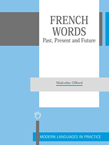 Imagen de archivo de French Words: Past, Present and Future: 14 (Modern Language in Practice) a la venta por WorldofBooks