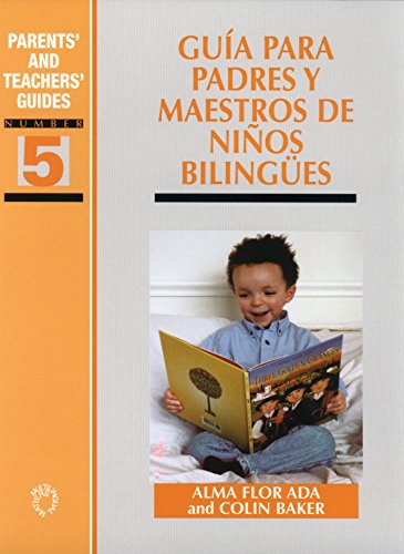 GuÃ­a para padres y maestros de niÃ±os bilingÃ¼es (Parents' and Teachers' Guides, 5) (9781853595110) by Ada, Dr. Alma Flor; Baker, Colin