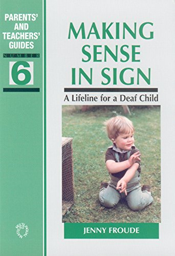 Stock image for Making Sense in Sign: A Lifeline for a Deaf Child: 6 (Parents' and Teachers' Guides) for sale by WorldofBooks