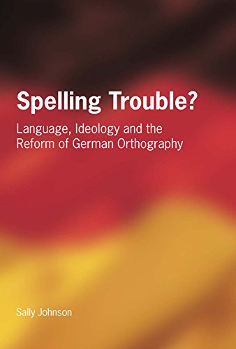 Imagen de archivo de Spelling Trouble? Language, Ideology and the Reform of German Orthography a la venta por Ystwyth Books