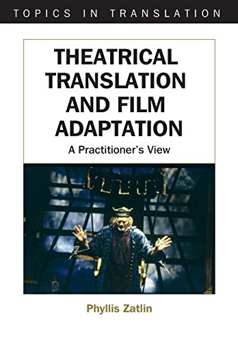 Theatrical Translation and Film Adaptation: A Practitioner's View (Topics in Translation, 29) (9781853598326) by Zatlin, Phyllis