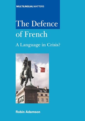 Stock image for The Defence of French: A Language in Crisis? (Multilingual Matters): 137 for sale by Goldstone Books