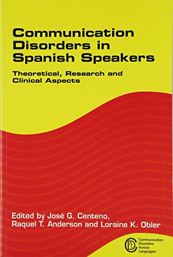 Stock image for Communication Disorders in Spanish Speakers: Theoretical, Research and Clinical Aspects (1) (Communication Disorders Across Languages (1)) for sale by SecondSale