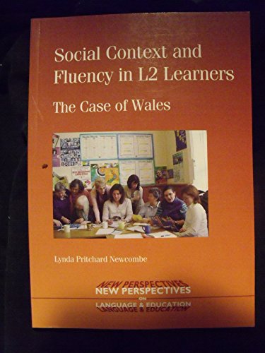 SOCIAL CONTEXT AND FLUENCY IN L2 LEARNERS: THE CASE OF WALES (NEW PERSPECTIVES ON LANGUAGE AND ED...