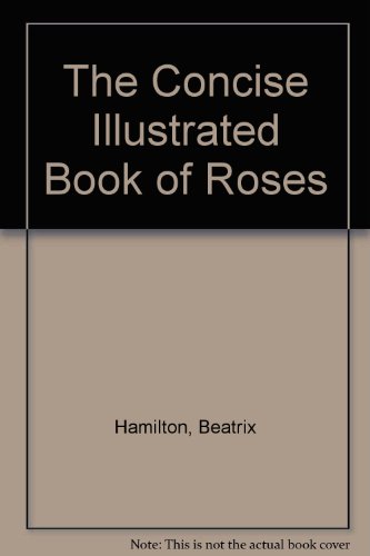 Beispielbild fr The Concise Illustrated Book of Roses zum Verkauf von WorldofBooks